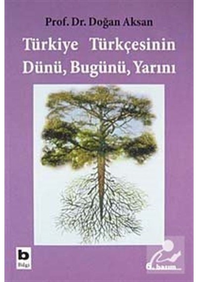 Türkiye Türkçesinin Dünü Bugünü Yarını / Prof.dr. Doğan Aksan