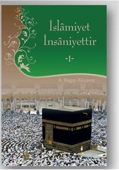 İslamiyet İnsaniyettir - 1 - A. Ragıp Akyavaş - Türkiye Diyanet Vakfı Yayınları