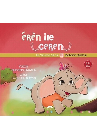 Eren ile Ceren İlk Okuma Serisi 11 - Baharın Şarkısı - Nurdan Damla - Motto Yayınları