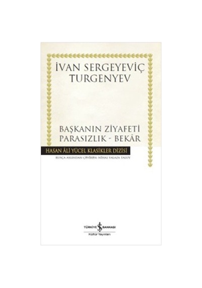 Başkanın Ziyafeti-Parasızlık-Bekr - Ivan Sergeyeviç Turgenyev - İş Bankası Kültür Yayınları
