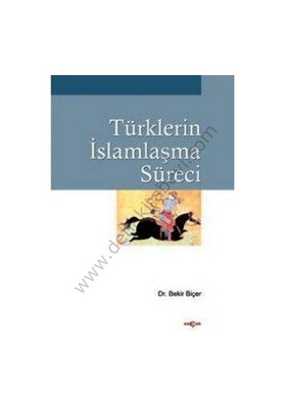 Türklerin İslamlaşma Süreci  - Bekir Biçer  - Akçağ Yayınları