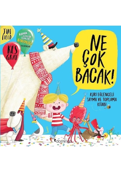 Ne Çok Bacak! Aşırı Eğlenceli Sayma ve Toplama Kitabı - Kes Gray - Domingo Yayınevi