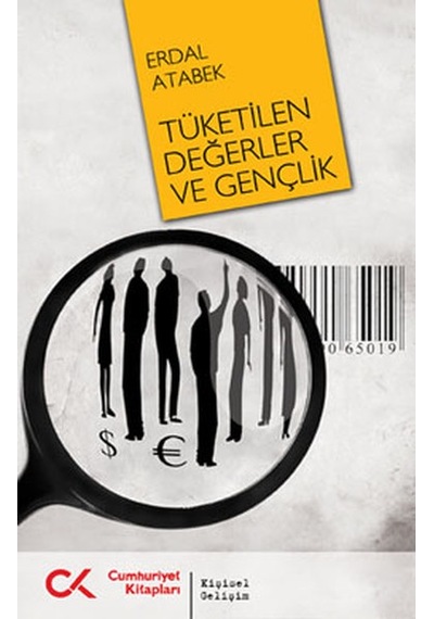 Tüketilen Değerler ve Gençlik - Erdal Atabek - Cumhuriyet Kitapları