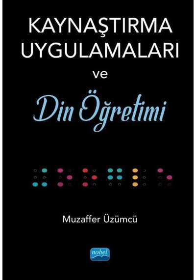 Kaynaştırma Uygulamaları ve Din Öğretimi  -  Muzaffer Üzümcü  -  Nobel Akademik Yayıncılık