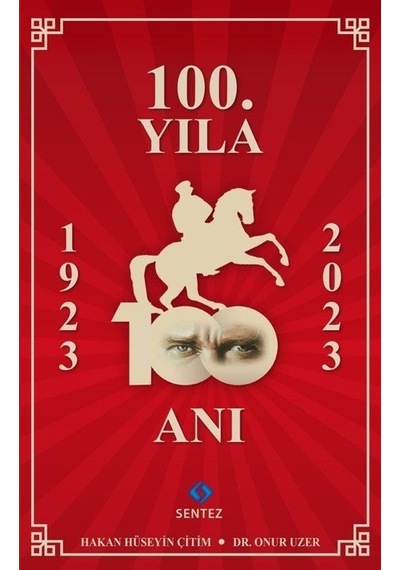 100.Yıla 100 Anı - Hakan Hüseyin Çitim - Sentez Yayıncılık