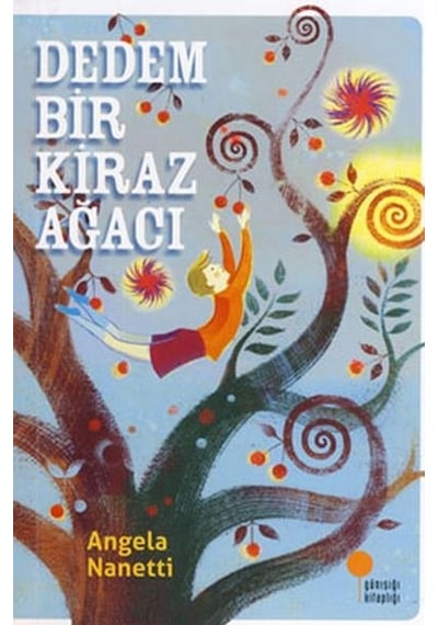 Dedem Bir Kiraz Ağacı - Angela Nanetti