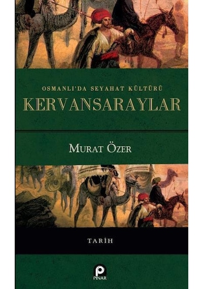 Osmanlıda Seyahat Kültürü Kervansaraylar  - Murat Özer  - Pınar Yayıncılık