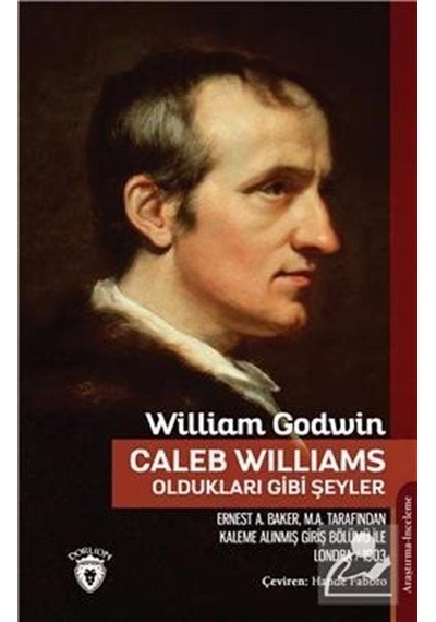Caleb Williams - Oldukları Gibi Şeyler / William Godwin