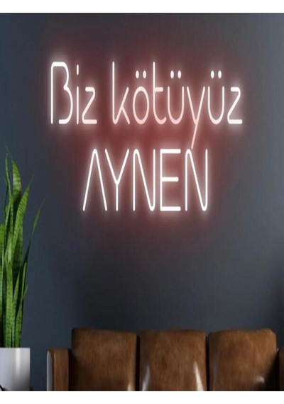 Biz Kötüyüz Aynen Yazılı Neon Tabela Kırmızı
