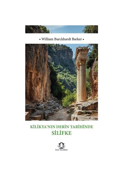 Kilikya'nın Derin Tarihinde Silifke / William Burckhardt Barker