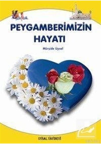 Peygamberimizin Hayatı -Küçük Boy  - Mürşide Uysal  - Uysal Yayınevi