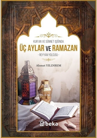 Kuran Ve Sünnet Işığında Üç Aylar Ve Ramazan / Ahmet Yıldırım