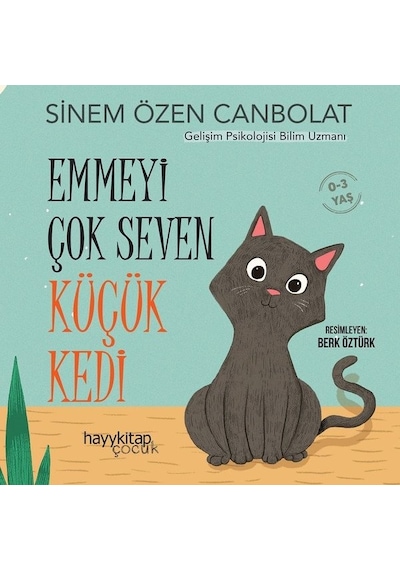 Emmeyi Çok Seven Küçük Kedi 0 - 3 Yaş - Sinem Özen Canbolat - Hayykitap