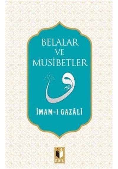 Belaler ve Musibetler - İmam Gazali - Ehil