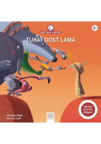 Tuhaf Dost Lama - Anne Tavuk Anlatıyor - Christine Beigel - 1001 Çiçek