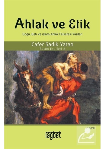 Ahlak ve Etik - Cafer Sadık Yaran - Rağbet Yayınları