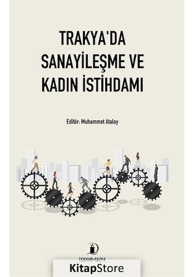 Trakya'da Sanayileşme ve Kadın İstihdamı / İlknur Karaaslan