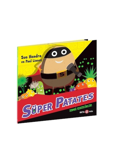 Süper Patates - Zombi Sebzecikler! - Sue Hendra - Beta Kids