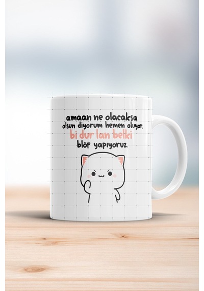 Ne Olcaksa Olsun Diyorum Hemen Oluyor Bi Dur Lan Kupa Bardak Beyaz