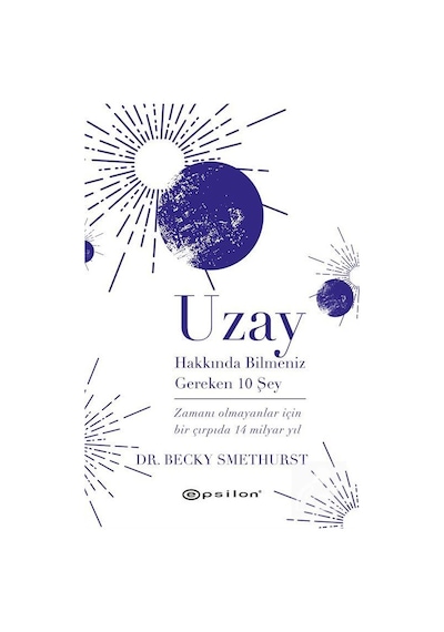 Uzay Hakkında Bilmeniz Gereken 10 Şey / Dr. Becky Smethurst