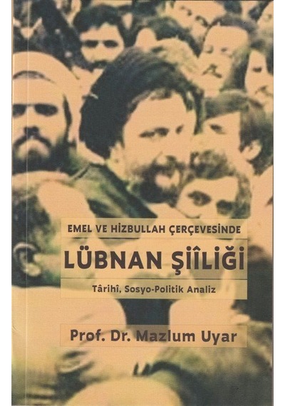 Emel Ve Hizbullah Çerçevesinde Lübnan Şiiliği / Mazlum Uyar