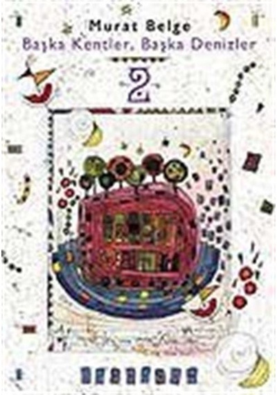 Başka Kentler. Başka Denizler 2 - Murat Belge