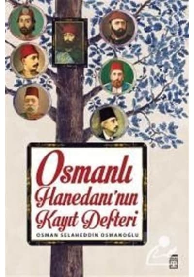 Osmanlı Hanedanının Kayıt Defteri / Osman Selahaddin Osmanoğlu 9786050829792
