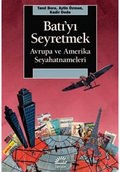 Batı'yı Seyretmek & Avrupa Ve Amerika Seyahatnameleri / Tanıl ...