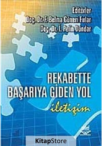 Rekabette Başarıya Giden Yol: İletişim - İ. Pelin Dündar -  F. Belma Güneri Fırlar - Nobel Akademik Yayıncılık