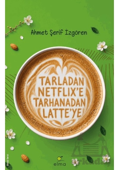 Tarladan Netflix'e Tarhanadan Latte'ye Elma Yayınevi