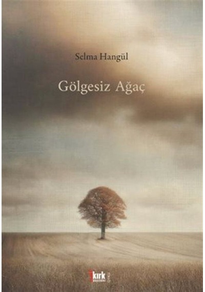 Gölgesiz Ağaç / Selma Hangül