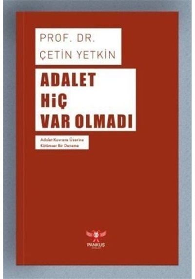 Adalet Hiç Var Olmadı / Prof. Dr. Çetin Yetkin