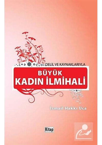 Delil ve Kaynaklarıyla Büyük Kadın İlmihali (1. hamur Ciltli) ... 9786053510659