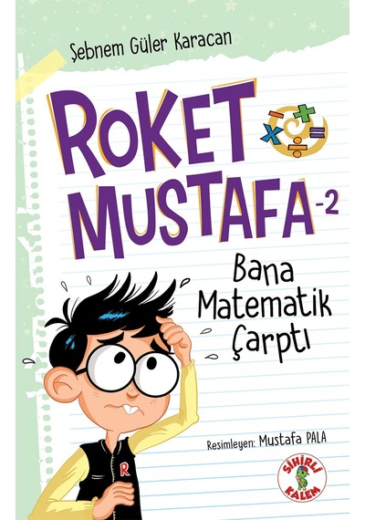 Bana Matematik Çarptı  - Roket Mustafa 2 - Şebnem Güler Karacan - Sihirli Kalem