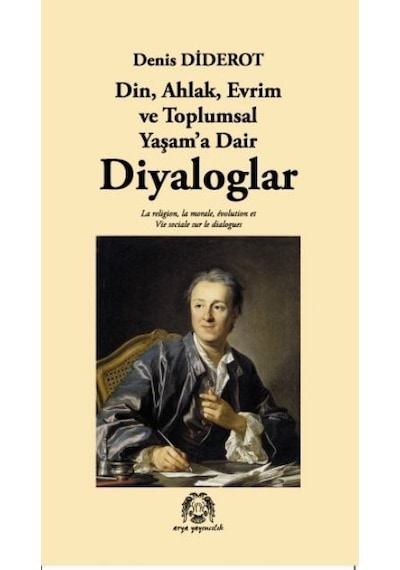 Din Ahlak Evrim ve Toplumsal Yaşam'a Dair Diyaloglar - Denis Diderot - Arya Yayıncılık
