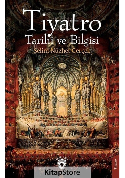 Tiyatro Tarihi ve Bilgisi - Selim Nüzhet Gerçek - Dorlion Yayınevi