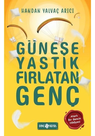 Güneşe Yastık Fırlatan Genç - Handan Yalvaç Arıcı - Genç Hayat