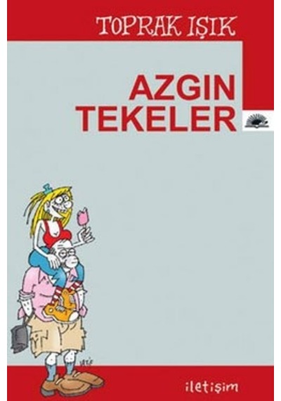 Azgın Tekeler - İletişim Yayınları - Toprak Işık