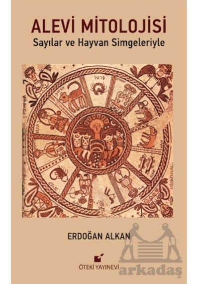 Alevi Mitolojisi - Sayılar ve Hayvan Simgeleriyle - Erdoğan Alkan - Öteki Yayınevi