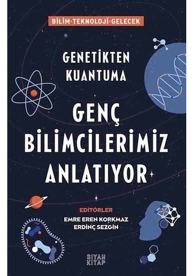 Genç Bilimcilerimiz Anlatıyor  - Genetikten Kuantuma - Siyah Kitap