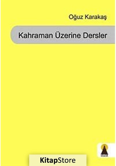 Kahraman Üzerine Dersler - Oğuz Karakaş - Ebabil