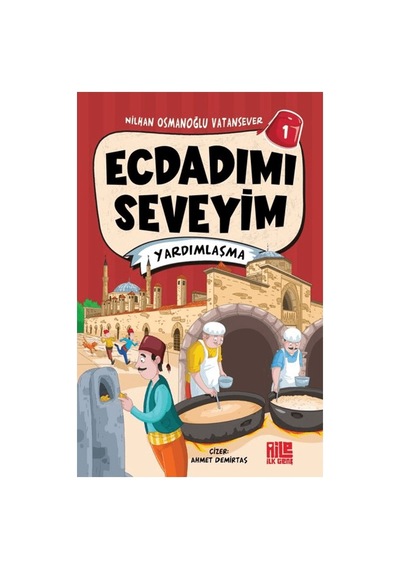 Ecdadımı Seveyim 1: Yardımlaşma - Değerler Öğrenme Kitabı