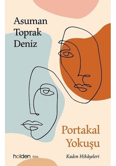 Portakal Yokuşu - Kadın Hikayeleri - Asuman Toprak Deniz - Holden