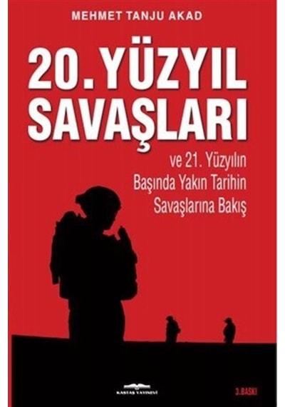 20. Yüzyıl Savaşları ve 21. Yüzyılın Başında Yakın Tarihin Savaşlarına Bakış - Mehmet Tanju Akad - Kastaş Yayınları