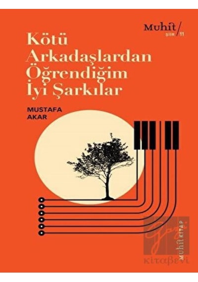 Kötü Arkadaşlardan Öğrendiğim İyi Şarkılar - Mustafa Akar - Muhit Kitap