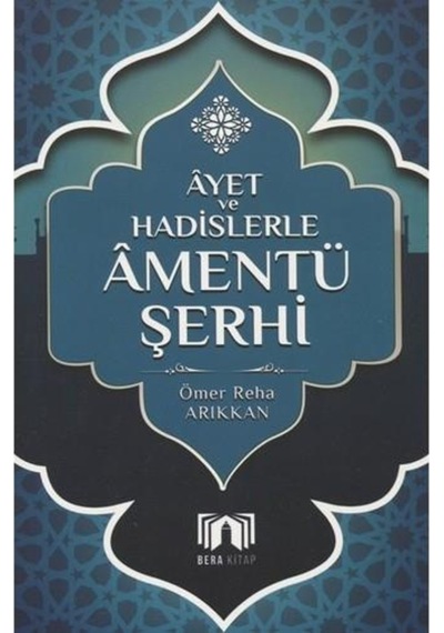 Ayet ve Hadislerle Amentü Şerhi - Reha Arıkkan - Bera Kitap