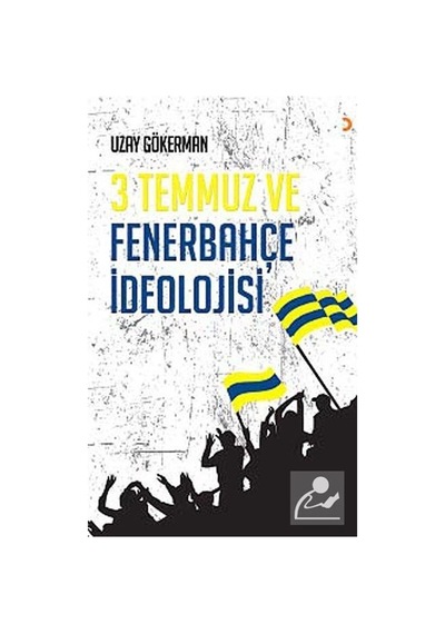 3 Temmuz ve Fenerbahçe İdeolojisi - Uzay Gökerman - Cinius