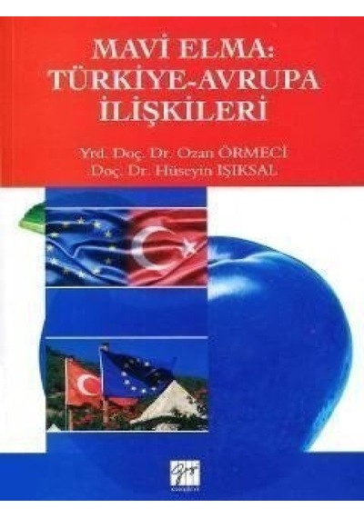 Mavi Elma: Türkiye - Avrupa İlişkileri - Hüseyin Işıksal -  Ozan Örmeci - Gazi Kitabevi