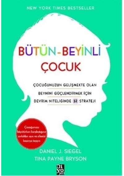 Bütün Beyinli Çocuk - Daniel J. Siegel & Tina Payne Bryson - Diyojen Yayıncılık