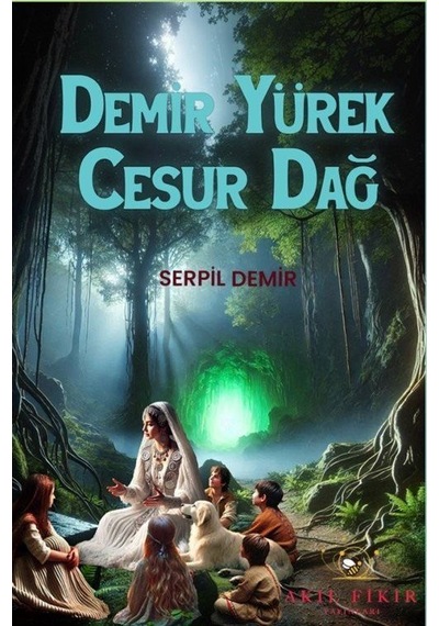 Demir Yürek Cesur Dağ / Serpil Demir